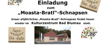 Jährliche Einladung zum Moasta-Bratl Schnapps-Event im Kulturzentrum Bad Blumau. Termine: Sa, 19.09.2026, 14-20 Uhr, So, 20.09.2026, 10-17 Uhr. Preise: Moasta-Bratl, Schweinebraten, Hauswurst, Sauerkraut. Bierflaschen. Kartenpreis: €6, einlösbar. Essen: heiße Bratwurst, Frankfurter, Gewürze, Getränke aller Art, Kaffee. Sonntag auch mit Bretzeln und Salat. Geschenkkörbe und Gutscheine verfügbar.