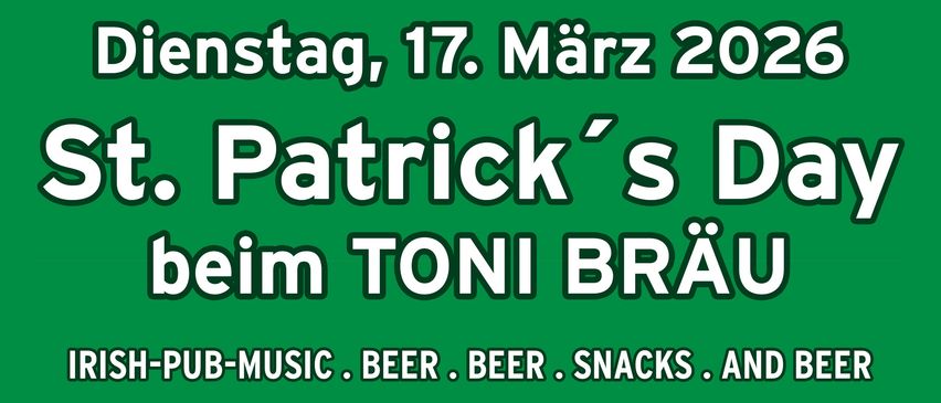 Werbung für den St. Patrick's Day bei Toni Brau. Grünes Bier, Irish-Pub-Musik und Bier. Datum: Dienstag, 17. März 2026.