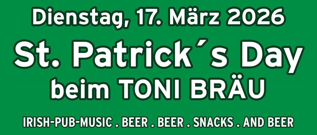 Werbung für den St. Patrick's Day bei Toni Brau. Grünes Bier, Irish-Pub-Musik und Bier. Datum: Dienstag, 17. März 2026.