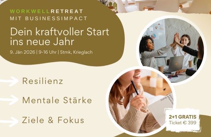 Plakat für ein WorkWell Retreat mit Business Impact, das sich auf Resilienz, mentale Stärke und Zielsetzung konzentriert. Veranstaltungsdatum ist der 9. Januar 2026, von 9-16 Uhr. Ort: Krimml, Krieglach. Kostenlose Tickets für zwei weitere Gäste. Anmeldekontakt: Franziska Zinner, 0670 55 919 33. QR-Code für die Anmeldung.