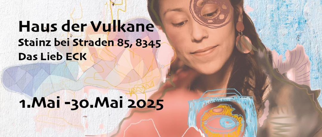 Plakat für die Ausstellung von Violeta Zen im Haus der Vulkane in Stainz, Österreich. Die Ausstellung läuft vom 1. Mai bis 30. Mai 2025. Die Eröffnung und Führung findet am 1. Mai um 19:00 statt.