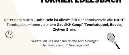 Der Tennisclub Edelsbach veranstaltet ein 'Lumpi Dump' Turnier in Edelsbach. Alle Tennisspieler sind zu einem Gaudi-3-Kampf (Tennisdoppel, Boccia, Zielwurf) eingeladen. Der Eintritt beträgt 5 Euro pro Person. Datum: 30. Mai 2026, Beginn um 13:30 Uhr, Tennisplatz Edelsbach. Kontakt: Martina Salch, 0664/1828871, Wolfgang Salch, 0664/1110178.