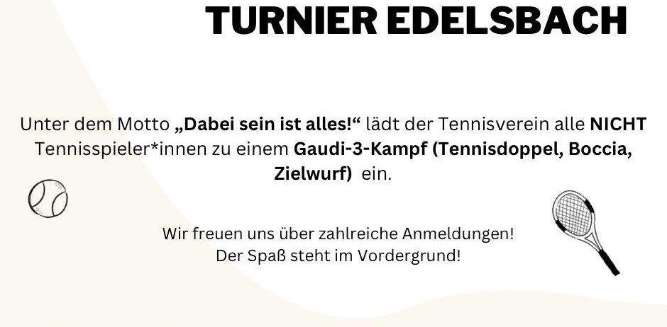 Der Tennisclub Edelsbach veranstaltet ein 'Lumpi Dump' Turnier in Edelsbach. Alle Tennisspieler sind zu einem Gaudi-3-Kampf (Tennisdoppel, Boccia, Zielwurf) eingeladen. Der Eintritt beträgt 5 Euro pro Person. Datum: 30. Mai 2026, Beginn um 13:30 Uhr, Tennisplatz Edelsbach. Kontakt: Martina Salch, 0664/1828871, Wolfgang Salch, 0664/1110178.