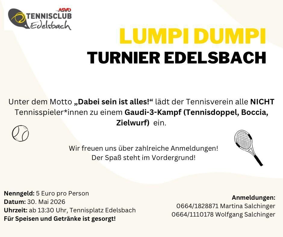 Tennis Club Edelsbach invites all tennis players to a Gaudi-3 competition on May 30, 2026, starting at 1:30 PM. Entry fee is 5 euros per person. Food and drinks are provided. Contact Martina Salch at 0664/1828871 or Wolfgang Salch at 0664/1110178.