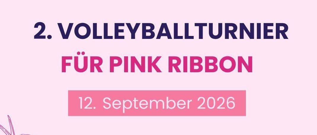 Ein rosa Poster bewirbt das zweite Volleyball-Turnier für Pink Ribbon. Es ist für den 12. September 2026 geplant. Das Poster enthält das Pink Ribbon Logo und Blumendekorationen.
