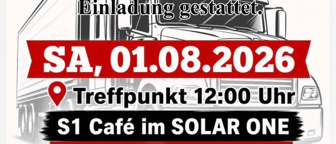 Plakat für ein Treffen von Freunden am 01.08.2026 im S1 Café im Solar One. LKW-Teilnahme nur mit Einladung. Treffen um 12:00 Uhr. Ort: Herrschaftsweg 29, 7551 Stegersbach.