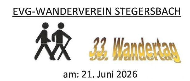 Der EVG-Wanderverein Stegersbach veranstaltet am 21. Juni 2026 seinen 33. Wandertag. Start und Ziel im neuen Feuerwehrhaus (Hauptstraße 28b). Startzeit 7:00-11:00 Uhr, Ende 13:30 Uhr. Streckenlänge ca. 10 km, Gebühr 2,00 Euro.