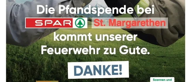 Eine Anzeige zeigt zwei Hände, die sich schütteln, als Symbol für Dankbarkeit. Der Text lautet 'Dein Einsatz zahlt sich aus!' und 'Die Pfandspende bei SPAR St. Margarethen kommt unserer Feuerwehr zugute.' Unten ist ein QR-Code abgebildet.