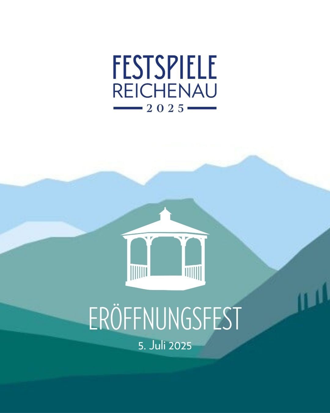 Plakat für das Eröffnungsfestival der Festspiele Reichenau im Jahr 2025, vor dem Hintergrund von Bergen, mit einem Pavillon und dem Veranstaltungsdatum vom 5. Juli 2025.