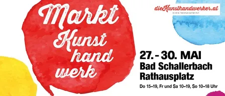 Plakat für die Markt Kunst hand werk Veranstaltung in Bad Schallerbach vom 27. bis 30. Mai, mit einer roten Sprechblase mit weißem Text auf weißem Hintergrund mit blauen und gelben Aquarellspritzern.