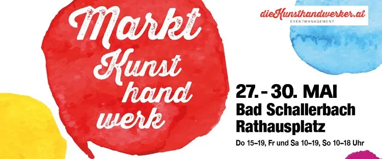 Plakat für die Markt Kunst hand werk Veranstaltung in Bad Schallerbach vom 27. bis 30. Mai, mit einer roten Sprechblase mit weißem Text auf weißem Hintergrund mit blauen und gelben Aquarellspritzern.