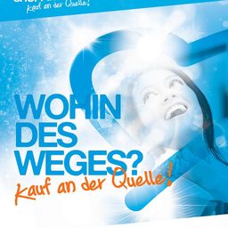 Ein Poster zeigt eine lächelnde Frau mit dem Text 'Wohin des Weges?' über ihrem Kopf. Darunter steht in fetter Schrift 'Kauf an der Quelle!'