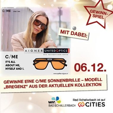 Ein Werbeplakat zeigt eine Frau mit Sonnenbrille und dem Text 'Es dreht sich alles um mich, mich selbst und ich.' Der Plakat enthält auch 'C/ME' und 'AIGNER UNITED OPTICS.' Unter der Frau gibt es einen Wettbewerb, um ein Paar Sonnenbrillen zu gewinnen, Modell 'BREGENZ' aus der aktuellen Kollektion. Die Marke 'Bad Schallerbach' ist ebenfalls zu sehen.