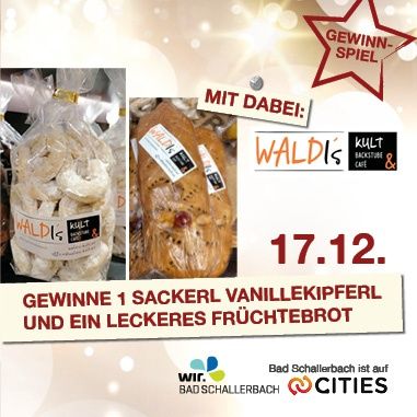 Eine Werbung fur Walds Backstube Cafe bietet die Chance, einen Beutel Vanillekipferl und ein Fruchtbrot am 17. Dezember zu gewinnen. Das Bild zeigt die Produkte und einen Werbestern.