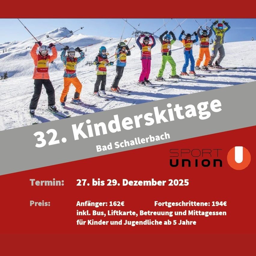 Ein Plakat für die 32. Kinderskitage in Bad Schallerbach, das Skifahrer in bunten Skianzügen auf einem verschneiten Berg zeigt. Die Termine sind vom 27. bis 29. Dezember 2025. Die Preise beinhalten Bus, Liftkarte, Skiunterricht und Mittagessen.