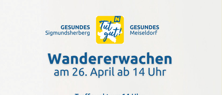 A hiking event on April 26 at 2 PM. Meeting point at 2 PM: Volksschule Sigmundsherberg, Dorfhaus Maigen, and Dorfplatz Klein Meiseldorf. Join a pleasant spring walk with family and friends. The route between Sigmundsherberg, Maigen, and Klein Meiseldorf is suitable for strollers, running bikes, etc.