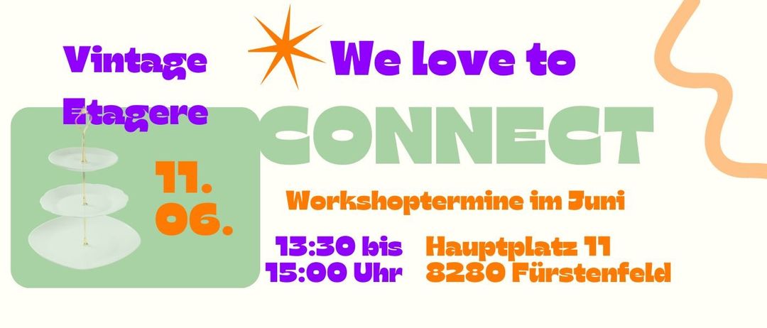 Veranstaltung mit dem Titel 'Etagere Connect'. Workshopzeiten sind am 11. Juni von 13:30 bis 15:00 Uhr auf dem Hauptplatz 11, 8280 Fürstenfeld.