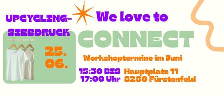 Ein Bild mit einem weißen T-Shirt, das an Kleiderbügeln hängt, und grünem Text, der 'Steebruck Connect' lautet. Unten stehen Workshoptermine für Juni von 15:30 bis 17:00 Uhr am Hauptplatz 11, 8280 Fürstenfeld.