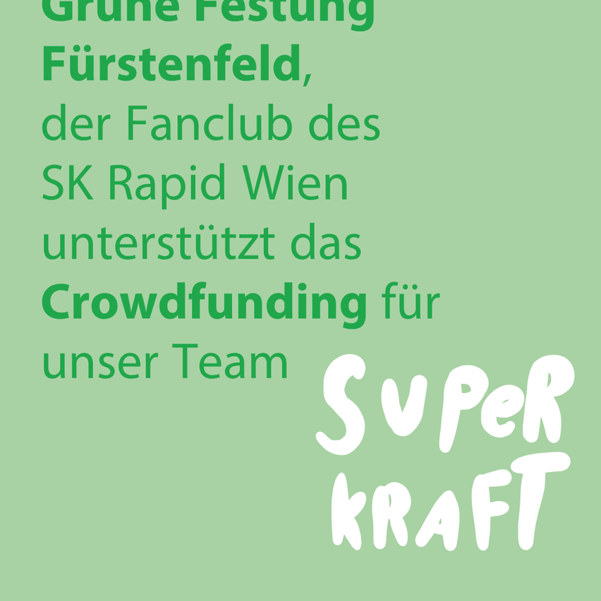 Green Fortress Furstenfeld, the fan club of SK Rapid Vienna, supports the crowdfunding for our team SUPERKRAFT.