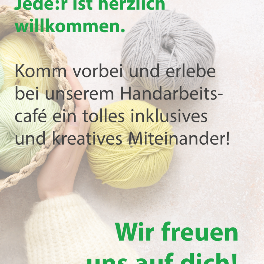 A hand holding a ball of yarn with a basket of yarn in the background. Text reads 'Everyone is warmly welcome. Come by and experience a fun and creative get-together at our handicraft café. We are looking forward to you!'