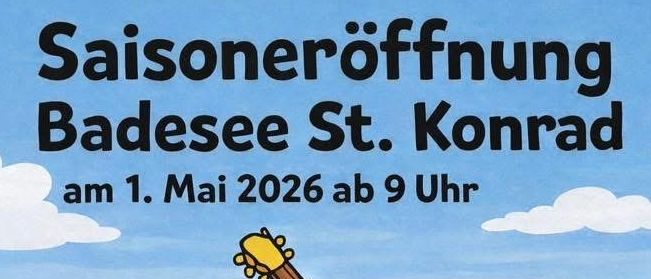 Plakat für die Saisoneröffnung am Badesee St. Konrad am 1. Mai 2026 um 9 Uhr. Zeigt Musikinstrumente, einen See und gegrilltes Huhn.