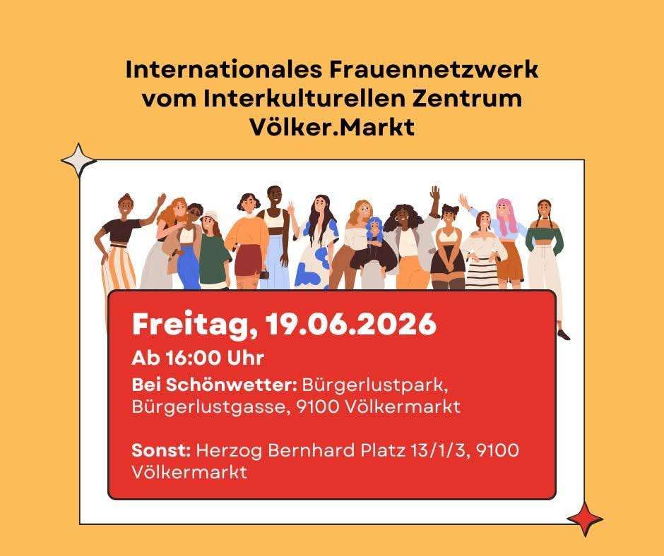 Plakat für das Internationale Frauennetzwerk vom Interkulturellen Zentrum Völker.Markt. Datum: Freitag, 19.06.2026. Zeit: 16:00 Uhr. Ort: Bürgerlustpark, Bürgerlustgasse, 9100 Völkermarkt. Alternativ: Herzog Bernhard Platz 13/1/3, 9100 Völkermarkt. Illustration von diversen Frauen, die zusammenstehen.
