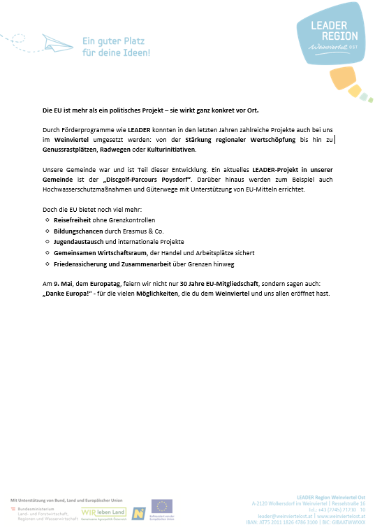 Die EU ist mehr als ein politisches Projekt – sie wirkt ganz konkret vor Ort. LEADER-Programme haben in den letzten Jahren zahlreiche Projekte in unserer Weinviertelregion unterstützt. Unsere Gemeinde ist Teil dieser Entwicklung. LEADER-Projekte in unserer Region umfassen Hochspannungsleitungen, Abwasserreinigungsanlagen und Straßen mit EU-Förderung.