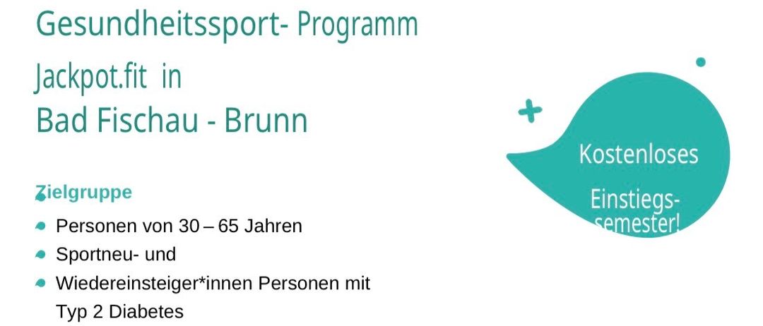 Ein Gesundheitssportprogramm bei Jackpot.fit in Bad Fischau-Brunn. Zielgruppe: Personen im Alter von 30-65 Jahren, Sportanfänger und Menschen mit Typ-2-Diabetes. Kostenlose Anmeldung. Beginn am 9. Februar 2026 und 11. Februar 2026. Kurse montags und mittwochs. QR-Code zur Anmeldung.