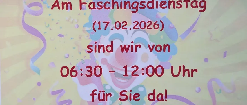Ein Poster kündigt einen Dienst am Faschingsdienstag, 17. Februar 2026, von 06:30 Uhr bis 12:00 Uhr an. Eine Clown-Grafik ist enthalten.