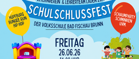 Einladung zur Schulabschlussfeier für die Volksschule Bad Fischau Brunn am 26.06.26 um 14:00 mit Essen, Getränken und Aktivitäten.