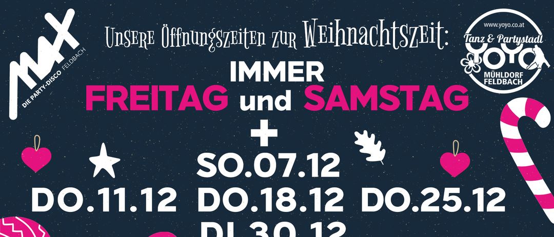 Spezielle Öffnungszeiten zur Weihnachtszeit. Immer Freitag und Samstag + 07.12.12 Do 18.12 Fr 30.12 (Bauernsilvester) 31.12 (Silvester) Einlass 21:00 | 16+