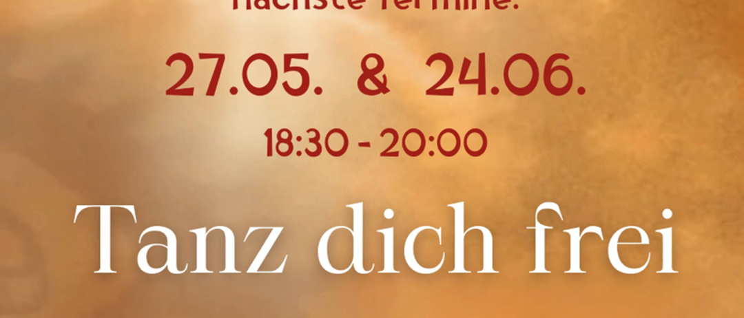 Veranstaltungsposter mit Terminen 27.05 und 24.06. Zeit 18:30-20:00. Titel 'Tanz dich frei'. Gebühr 22 Euro.