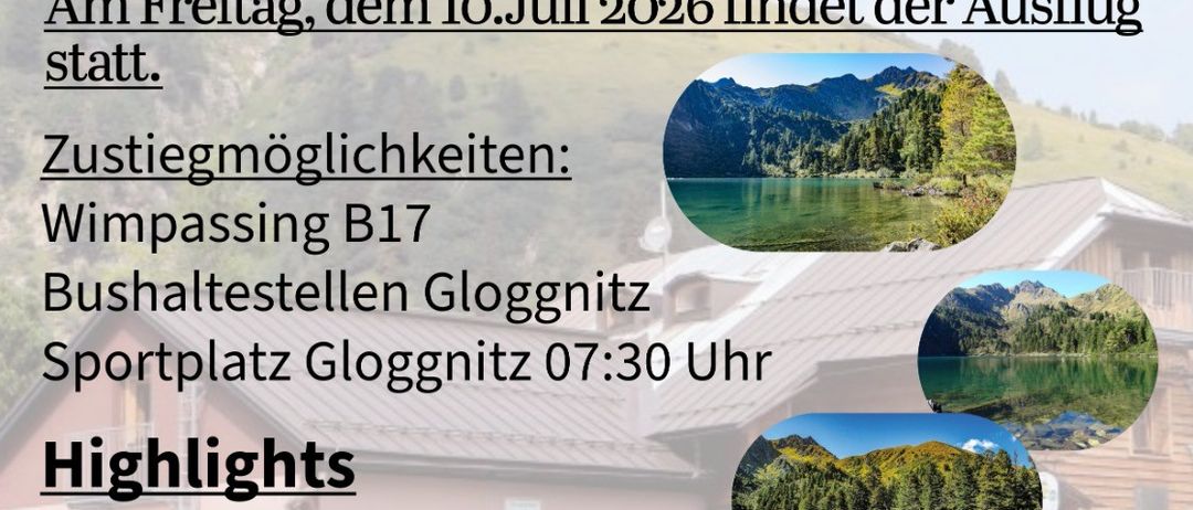 Ein Plakat für einen Ausflug zum Scheibelsee. Er beginnt am Freitag, 10. Juli 2026. Zugangspunkte sind Wimpassing B17 und Glognitz Bushaltestellen. Die Veranstaltung endet um 19:30 Uhr auf dem Sportplatz Glognitz. Höhepunkte sind ein Besuch der Edelraut-Hütte, die Aussicht auf alpine Blüten und eine Wanderung um den Scheibelsee. Der Eintritt beträgt 20€. Weitere Informationen und Anmeldung verfügbar.