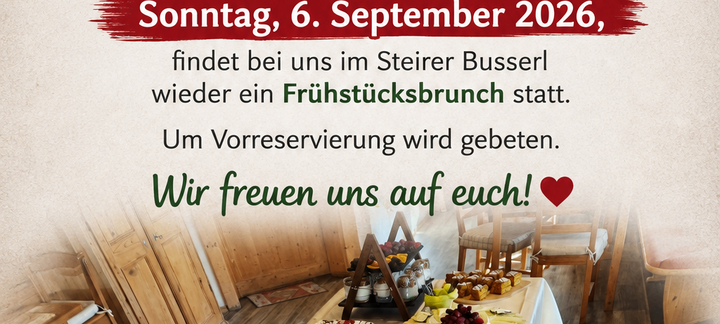 Ein Frühstücksbrunch findet am Sonntag, 6. September 2026, im Steirer Büsserl statt. Die Veranstaltung bietet einen Tisch mit verschiedenen Speisen, darunter Brot, Fleisch und Käse. Die Umgebung ist innen mit Holzmöbeln und -böden.