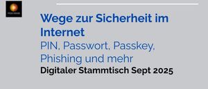 Ein Plakat behandelt die Sicherheit im Internet. Es deckt Themen wie PIN, Passwort, Passkey, Phishing und mehr ab. Der Plakat ist für den Digitalen Stammtisch im September 2025 geplant. Copyright Hyeri Rhim Bsc. B.