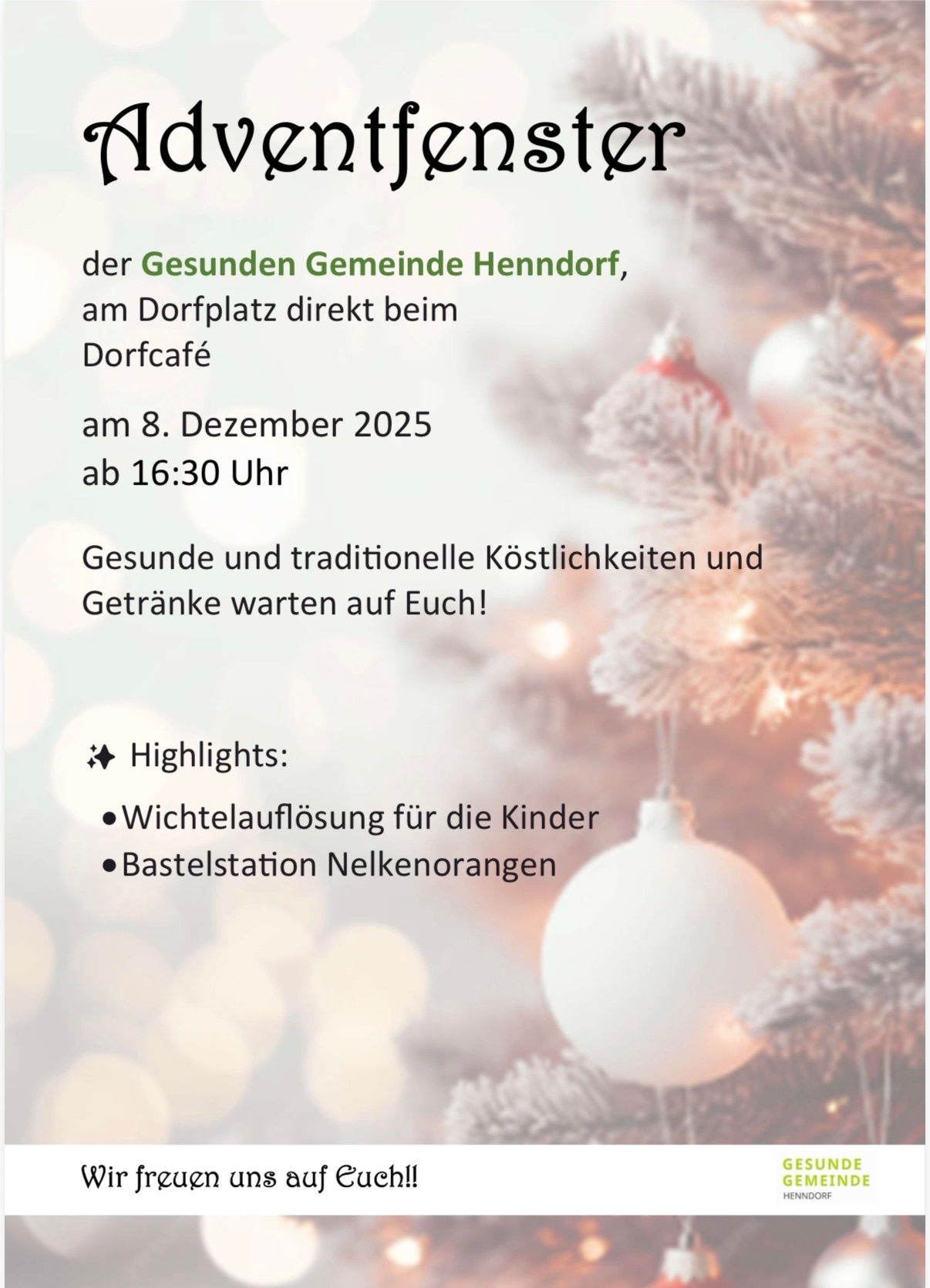 Gesunde Gemeinde Henndorf, am Dorfplatz direkt beim Dorfcafe am 8. Dezember 2025 ab 16:30 Uhr. Gesundheit, traditionelle Leckereien und Getränke warten auf Sie! Highlights: Wichtelauflösung für die Kinder, Bastelstation Nelkenkränze.