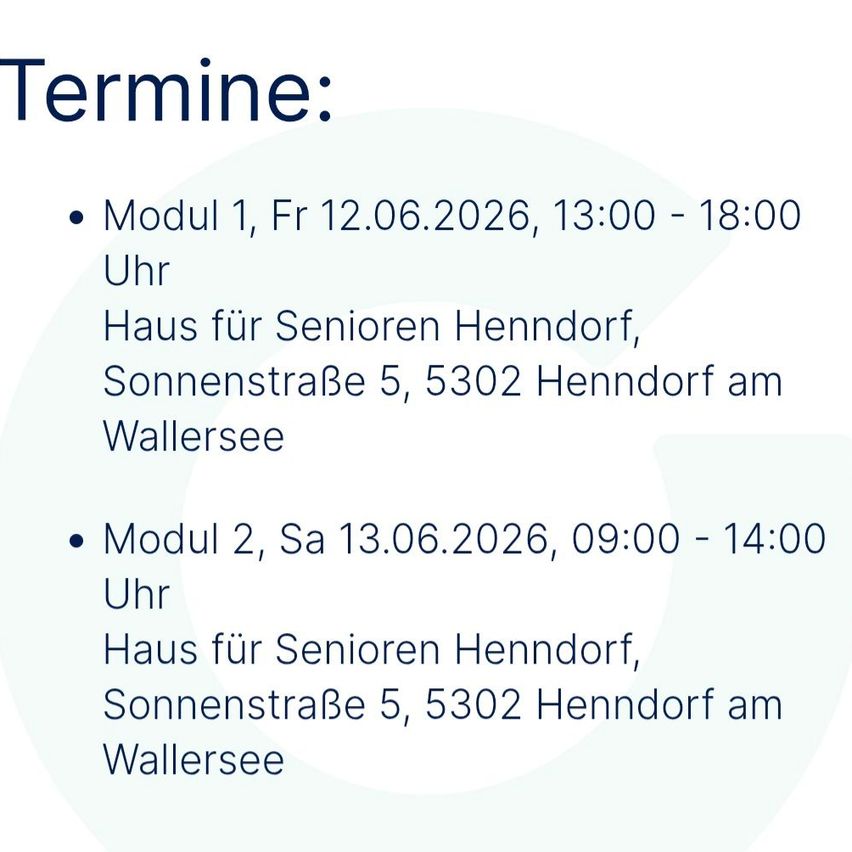 Schedule: Module 1, Fri 12.06.2026, 1:00-6:00 PM at Senior House Henndorf, Sonnenstraße 5, 5302 Henndorf am Wallersee. Module 2, Sat 13.06.2026, 9:00-2:00 PM at Senior House Henndorf, Sonnenstraße 5, 5302 Henndorf am Wallersee.