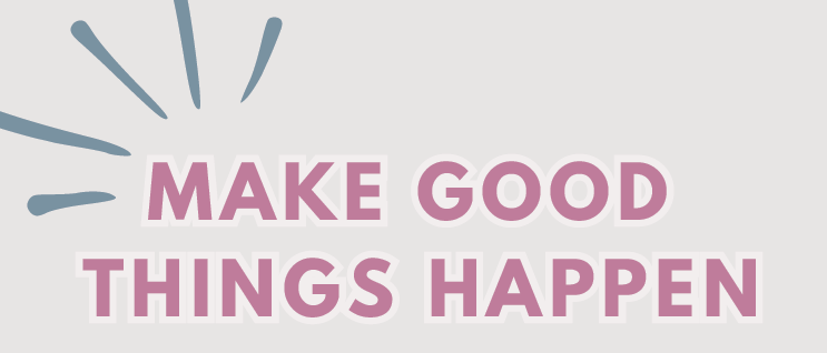 Ein Poster mit 'Mach gute Dinge zu geschehen' in pink und 'SILC' in blau auf weißem Hintergrund.