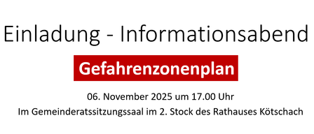 Ein rot-weißes Plakat mit schwarzem Text besagt 'ng - Information Gefahrenzonenplan 06. November 2025 um 17.00 Uhr im 2. Stock des Rathauses.'