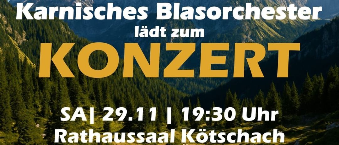 Ein Plakat für ein Konzert des Karnischen Blasorchesters zeigt eine Berglandschaft mit einem Grasfeld und Felsen. Der Termin ist am 29. November um 19:30 Uhr im Rathaussaal Kötschach. Martin Rauter leitet das Orchester, Christian Kramser moderiert.