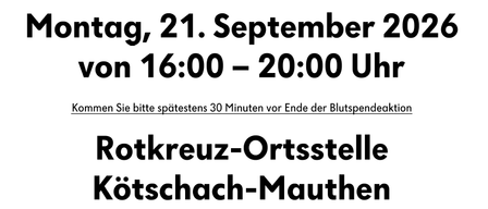 Ein Schwarz-Weiß-Bild mit Text über eine Blutspendeveranstaltung am 21. September 2026 von 16:00 bis 20:00 Uhr am Rotkreuz-Ortsstelle Kötschach-Mauthen. Es weist darauf hin, 30 Minuten vor Ende der Spende zu kommen.