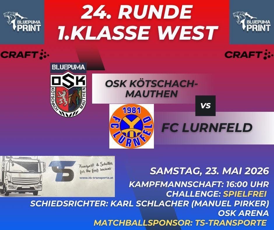 Plakat für ein Fußballspiel in Österreich. 24. Runde der 1.Klasse West. Teams: OSK Kotschach-Mauthen gegen FC Lurenfeld. Geplant für Samstag, 23. Mai um 16:00. Schiedsrichter: Karl Schlacher. Sponsor: TS-Transport.