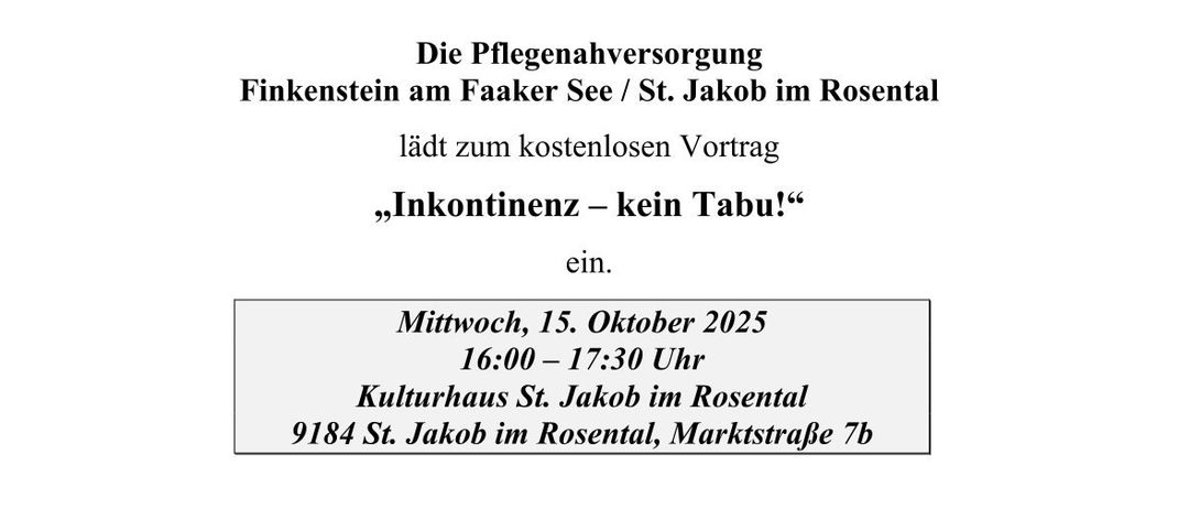 Der Pflegeservice Finkenstein am Faaker See/St. Jakob im Rosental lädt zum kostenlosen Vortrag über Inkontinenz am Mittwoch, 15. Oktober 2025, von 16:00 bis 17:30 Uhr im Kulturhaus St. Jakob im Rosental ein. Elvira Habermann, DGKP, wird über Inkontinenz und Stomaversorgung sprechen.