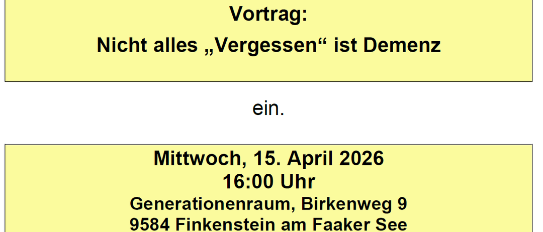 Kostenloser Vortrag: Nicht alles „Vergessen“ ist Demenz. 15. April 2026 um 16:00 Uhr im Generationenraum, Birkenweg 9, 9584 Finkenstein am Faaker See.