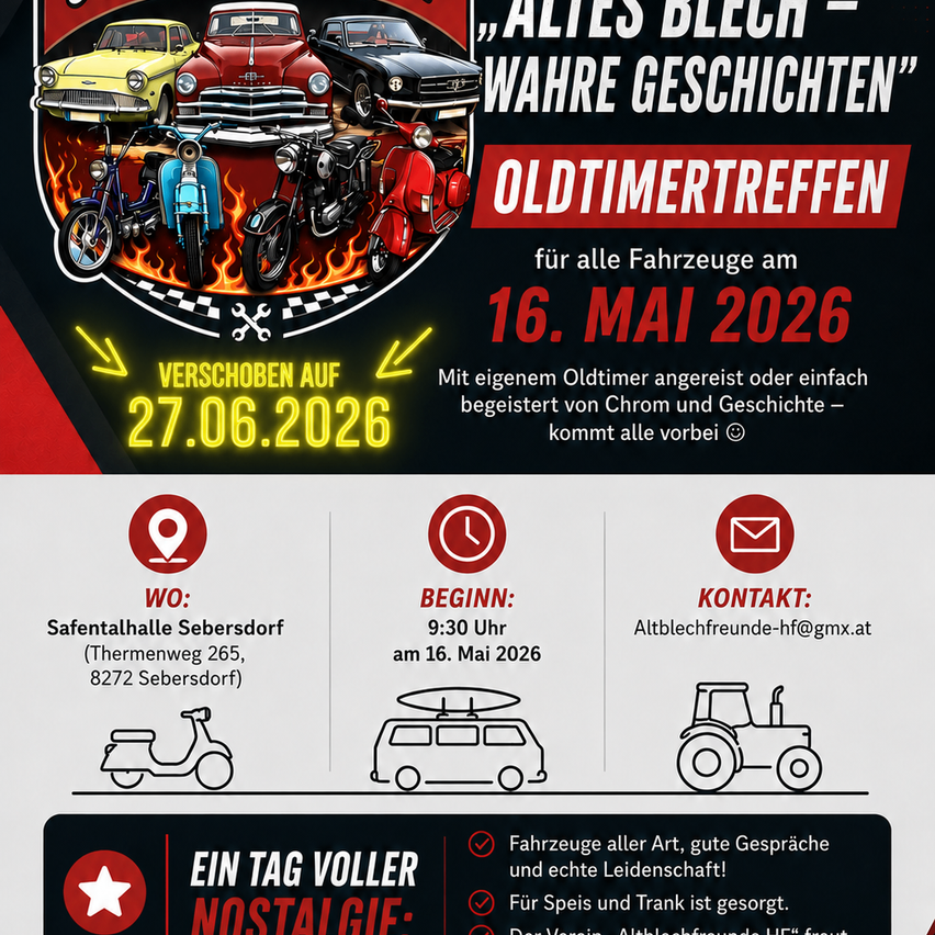 Oldtimertreffen für alle Fahrzeuge am 16. Mai 2026. Mit eigenem Oldtimer anmelden oder einfach von Chrom und Geschichten begeistert kommen. Datum: 27.06.2026. Wo: Sicherheitshalle Sebersdorf. Wann: 9:30 Uhr am 16. Mai 2026. Kontakt: Altblechfreunde-hf@gmx.at.