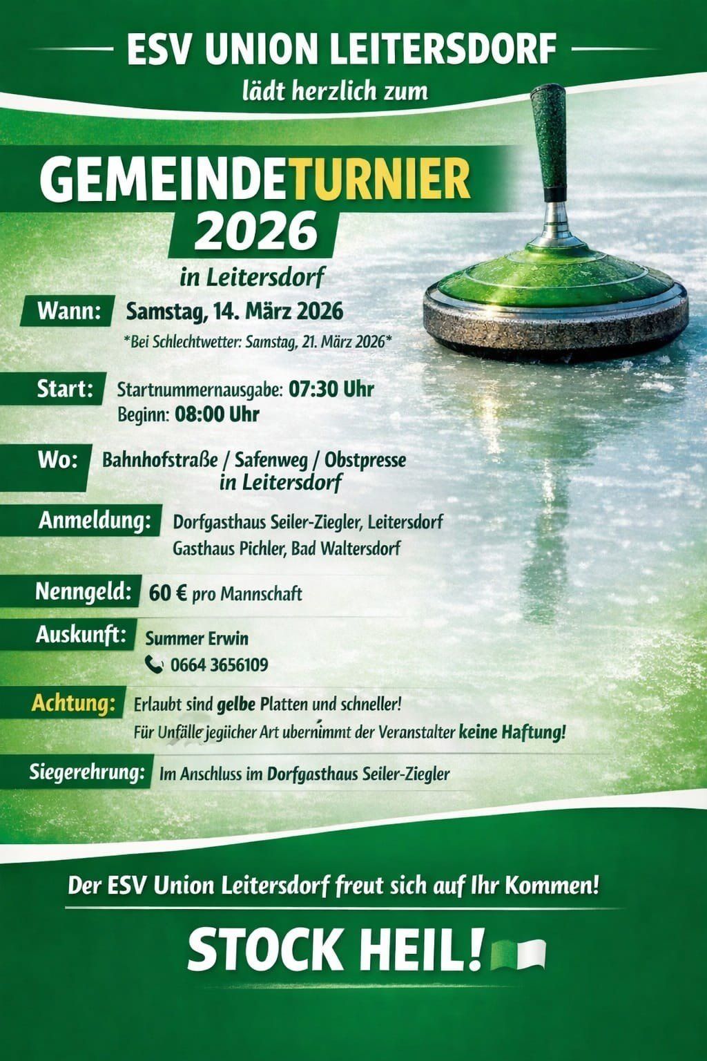 Plakat für das Gemeindeturnier 2026 in Leitersdorf. Datum: Samstag, 14. März 2026, mit alternativem Datum 21. März 2026 bei schlechtem Wetter. Start: 07:30, Beginn: 08:00. Ort: Bahnhofstrasse/Safenweg/Obstpresse in Leitersdorf. Anmeldung: Dorfgasthaus Seiler-Ziegler, Leitersdorf, Gasthaus Pichler, Bad Waltersdorf. Gebühr: 60€ pro Mannschaft. Kontakt: Erwin Summer, 0664 3656109. Hinweis: Gelbe Platten und Ski erlaubt! Veranstalter haftet nicht für Unfälle. Nach dem Wettkampf Imbiss im Dorfgasthaus Seiler-Ziegler.