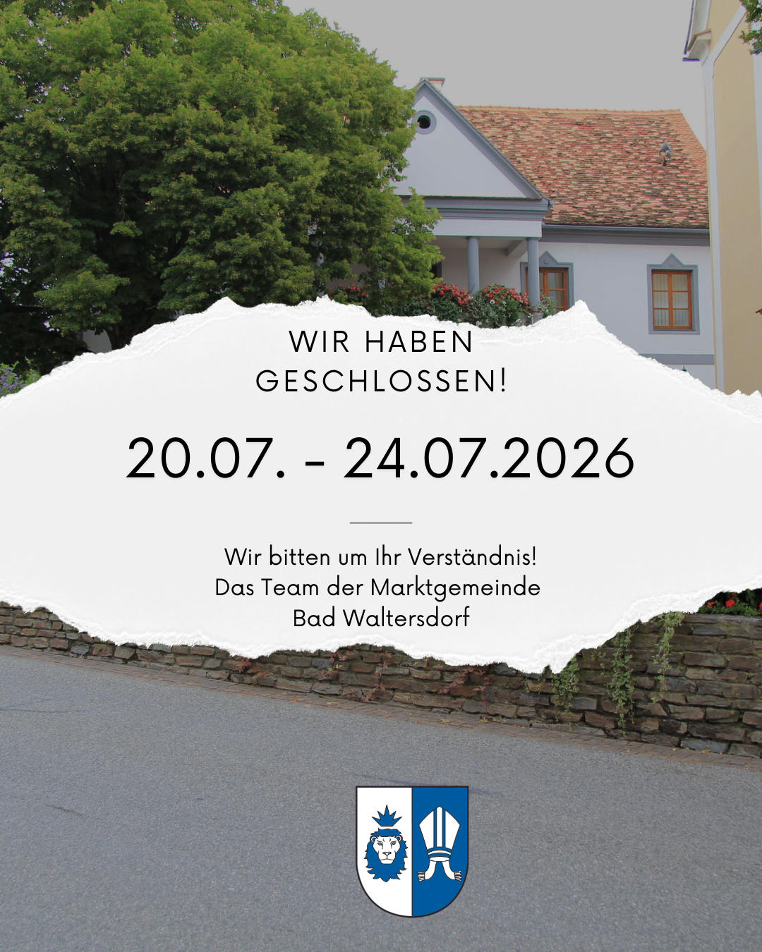 A poster with a house in the background, featuring a message in German: 'Wir haben geschlossen! 20.07. - 24.07.2026'. The poster also includes a logo and a request for understanding.