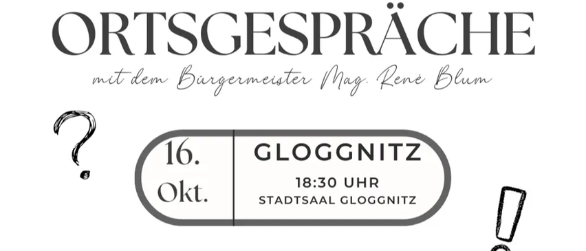 Ein Plakat für die 'Ortsgesprach' Veranstaltung mit Bürgermeister Rene Blum, geplant für den 16. Oktober um 18:30 Uhr im Stadtsaal Gloggnitz.