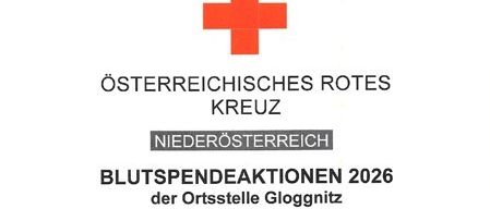 Ein weißer Hintergrund mit einem roten Kreuzsymbol in der Mitte, Text darüber und darunter in schwarzem Schriftzug: 'Osterreichisches Rotes Kreuz Niederosterreich Blutspendeaktionen 2026 der Ortsstelle Gloggnitz.'