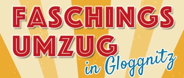 Ein buntes Plakat lädt zum Fasching Umzug in Gloggnitz am Montag, 16.02.2026 ein. Die Veranstaltung beginnt um 15 Uhr. Ein Clown ist auf dem Plakat abgebildet.